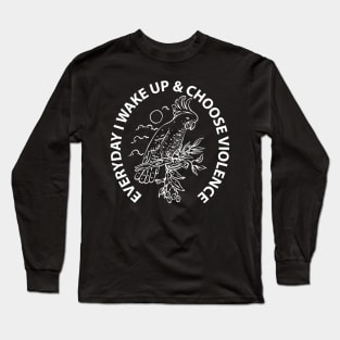 Cockatoo i choose violence white outline Long Sleeve T-Shirt